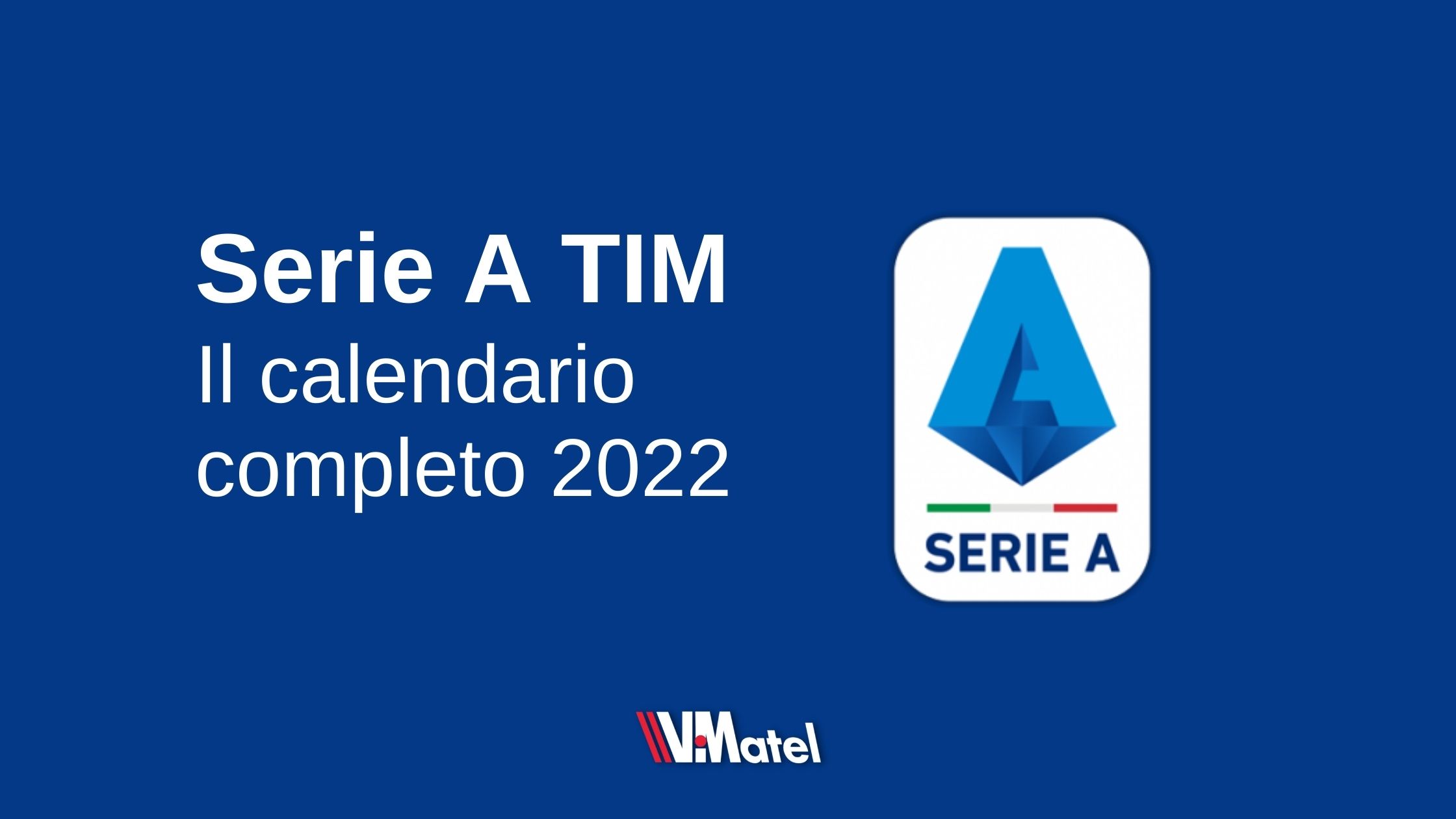 Serie A Tim: the complete 2022 Calendar