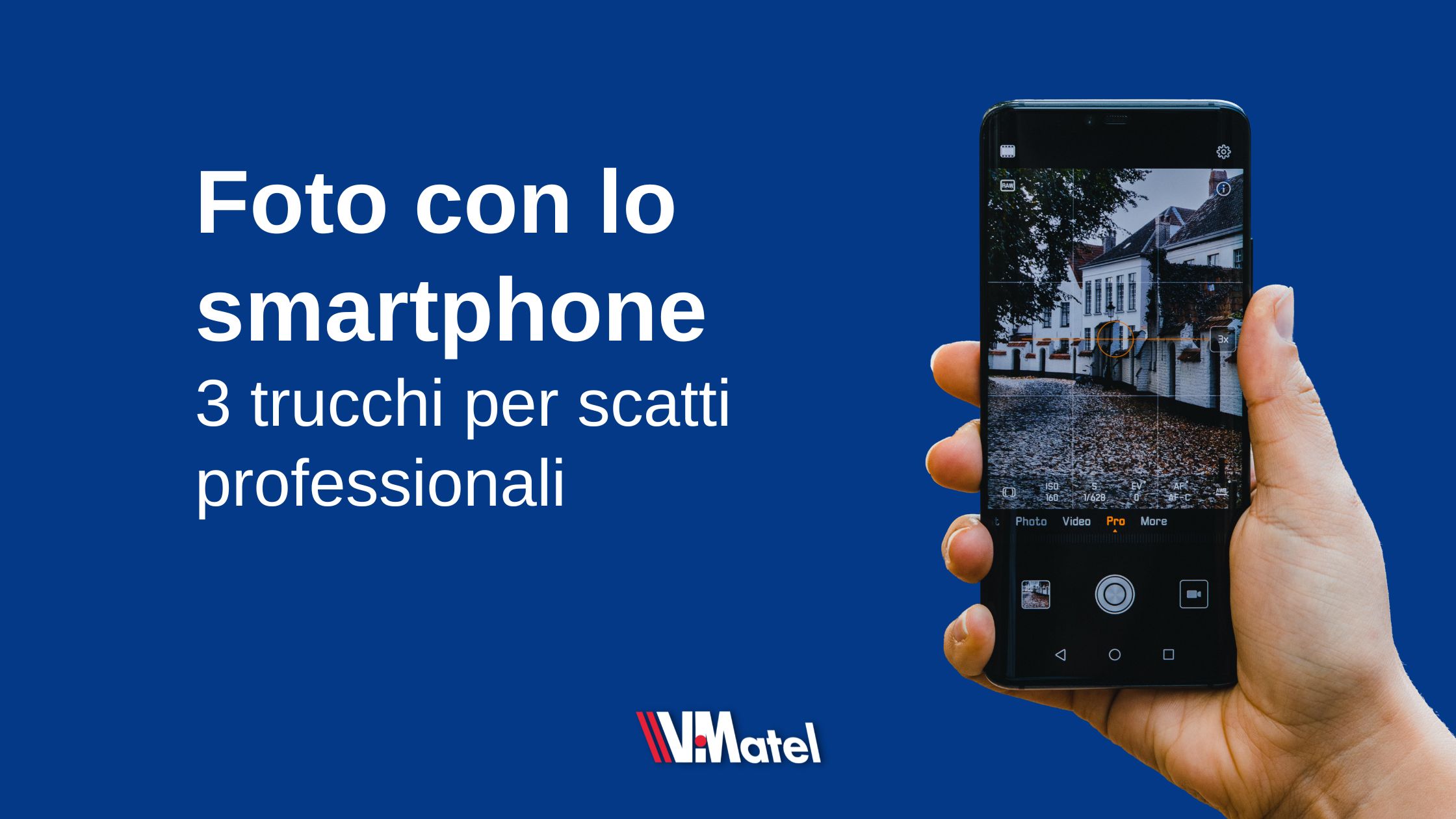 Come fare belle foto con lo smartphone. 3 trucchi per scatti professionali